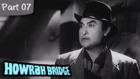 Howrah Bridge - Part 07/09 - Super Hit Romantic Hindi Movie - Madhubala, Ashok Kumar