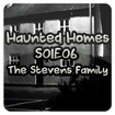 Haunted Homes S01E06 - The Stevens Family