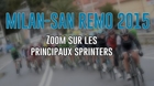 Milan-San Remo 2015 - Zoom sur les principaux sprinters