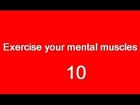 Exercise your mental muscles 10